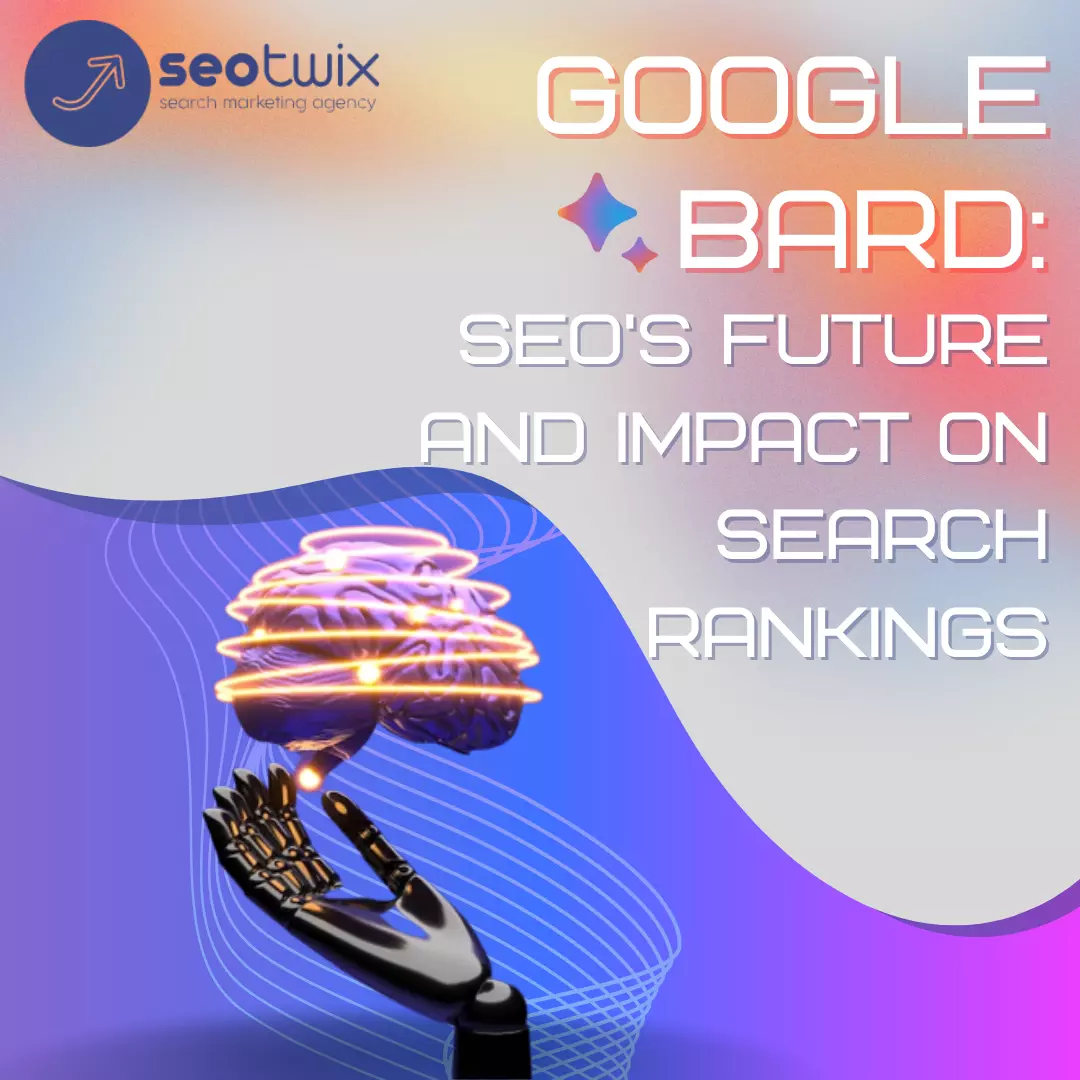 Google BARD SEO's Future and Impact on Search Rankings SEOTwix Blog